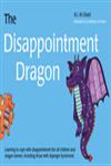 The Disappointment Dragon Learning to Cope with Disappointment (for all Children and Dragon Tamers, Including those with Asperger Syndrome),1849054320,9781849054324