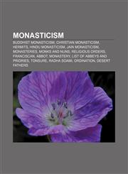 Monasticism Buddhist monasticism, Christian monasticism, Hermits, Hindu monasticism, Jain monasticism, Monasteries, Monks and nuns,1156539277,9781156539279