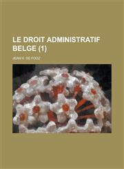 Le Droit Administratif Belge (1 ),1154874923,9781154874921