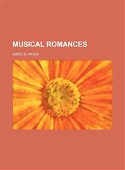 Musical romances,1151423327,9781151423320