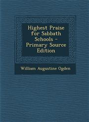 Highest Praise for Sabbath Schools - Primary Source Edition,1287570186,9781287570189
