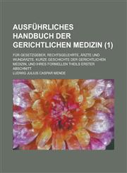 Ausfuhrliches Handbuch Der Gerichtlichen Medizin; Fur Gesetzgeber, Rechtsgelehrte, Arzte Und Wundarzte. Kurze Geschichte Der Gerichtlichen Medizin, Un,1153546965,9781153546966