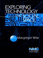 Exploring Technology and Social Space,0761904220,9780761904229