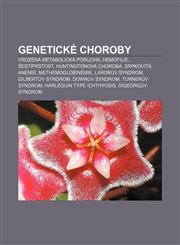 Genetické choroby Vrozená metabolická porucha, Hemofilie, Šestiprstost, Huntingtonova choroba, Srpkovitá anémie, Methemoglobinémie,1232829560,9781232829560