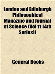 London and Edinburgh Philosophical Magazine and Journal of Science (Vol 11 (4th Series)),1153013266,9781153013260