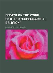Essays on the Work Entitled Supernatural Religion,1153604973,9781153604970