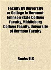Faculty by University or College in Vermont Johnson State College Faculty, Middlebury College Faculty, University of Vermont Faculty,1158166443,9781158166442