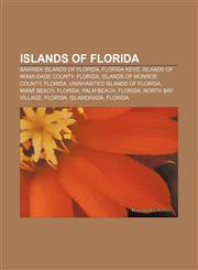Islands of Florida Barrier islands of Florida, Florida Keys, Islands of Miami-Dade County, Florida, Islands of Monroe County, Florida,1156842867,9781156842867