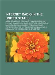 Internet radio in the United States Imeem, StankDawg, GSN Radio, Pandora Radio, Jim Puplava, Slacker, VGN Radio, Ourstage, Iheartradio,1155458494,9781155458496
