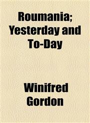 Roumania; Yesterday and To-Day,1154837688,9781154837681