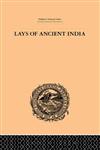 Lays of Ancient India Selections from Indian Poetry Rendered into English Verse,0415245028,9780415245029