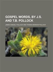Gospel words, by J.S. and T.B. Pollock,1130713547,9781130713541