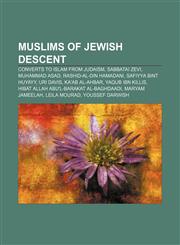 Muslims of Jewish descent Converts to Islam from Judaism, Sabbatai Zevi, Muhammad Asad, Rashid-al-Din Hamadani, Safiyya bint Huyayy, Uri Davis,123307203X,9781233072033