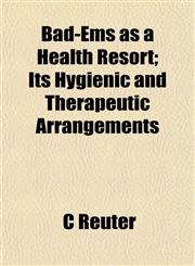 Bad-Ems as a Health Resort; Its Hygienic and Therapeutic Arrangements,1151907596,9781151907592