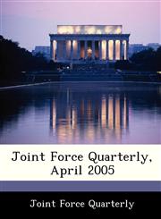 Joint Force Quarterly, April 2005,1249357527,9781249357520