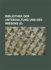 Bibliothek Der Unterhaltung Und Des Wissens (6 ),1153497840,9781153497848