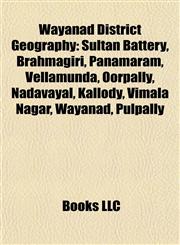 Wayanad District Geography Introduction Sultan Battery, Brahmagiri, Panamaram, Vellamunda, Oorpally, Nadavayal, Kallody, Vimala Nagar, Wayanad,1155300351,9781155300351