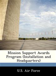 Mission Support Awards Program (Installation and Headquarters),124916544X,9781249165446