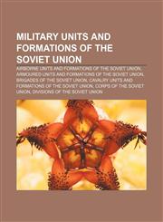 Military units and formations of the Soviet Union Airborne units and formations of the Soviet Union,1157001696,9781157001690