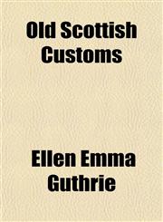 Old Scottish Customs,115176423X,9781151764232