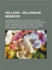 Hellsing - Millennium Members Antagonists, Artificial Vampire, Nazis, Servant Vampire, Were-Creatures, Werecat, Werewolf, Adolf Hitler, Alexander Anderson, Bubbancy, Cheddar Priest, Corpo dei Preti Armati, Count Saint-Germi, Enrico Maxwell, Enrico Stival,1234842122,9781234842123