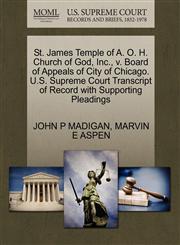 St. James Temple of A. O. H. Church of God, Inc., v. Board of Appeals of City of Chicago. U.S. Supreme Court Transcript of Record with Supporting Pleadings,1270616188,9781270616184