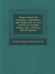 Observations On Currency, Population, and Pauperism In Two Letters to Arthur Young, Esq - Primary Source Edition,1295010976,9781295010974