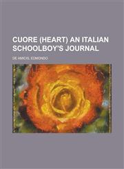 Cuore (Heart) an Italian Schoolboy's Journal,1153815842,9781153815840