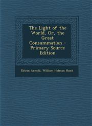 Light of the World, Or, the Great Consummation,1289400504,9781289400507