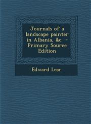 Journals of a landscape painter in Albania, &c  - Primary Source Edition,1295585197,9781295585199