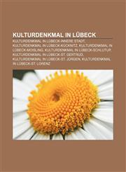 Kulturdenkmal in Lübeck Kulturdenkmal in Lübeck-Innere Stadt, Kulturdenkmal in Lübeck-Kücknitz, Kulturdenkmal in Lübeck-Moisling,1156024528,9781156024522