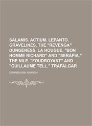 Salamis. Actium. Lepanto. Gravelines. the Revenga Dungeness. La Hougue. Bon Homme Richard and Serapia. the Nile. Foudroyant and Guillaume Tel,1236935381,9781236935380