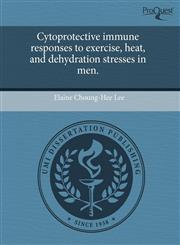 Cytoprotective immune responses to exercise, heat, and dehydration stresses in men.,1243634421,9781243634429