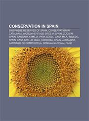 Conservation in Spain Biosphere reserves of Spain, Conservation in Catalonia, World Heritage Sites in Spain, Zoos in Spain, Sagrada Família,1157808697,9781157808695