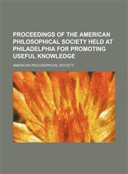 Proceedings of the American Philosophical Society Held at Philadelphia for Promoting Useful Knowledge (Volume 37),115123429X,9781151234292
