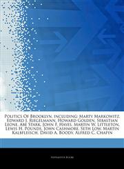 Articles On Politics Of Brooklyn, including Marty Markowitz, Edward J. Riegelmann, Howard Golden, Sebastian Leone, Abe Stark, John F. Hayes, Martin W. Littleton, Lewis H. Pounds, John Cashmore, Seth Low, Martin Kalbfleisch, David A. Boody,1244147818,9781244147812