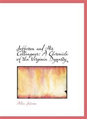 Jefferson and His Colleagues A Chronicle of the Virginia Dynasty,1426411596,9781426411595