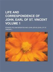 Life and Correspondence of John, Earl of St. Vincent (Volume 1),1150675977,9781150675973