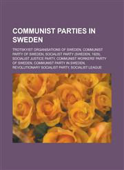 Communist Parties in Sweden Communist Party of Sweden, Socialist Party (Sweden, 1929), Communist Workers' Party of Sweden,1156069777,9781156069776