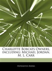 Articles On Charlotte Bobcats Owners, including Michael Jordan, M. L. Carr,1243825286,9781243825285