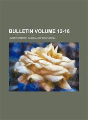 Bulletin Volume 12-16,1231223049,9781231223048