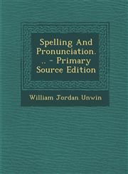 Spelling and Pronunciation... - Primary Source Edition,1295569647,9781295569649