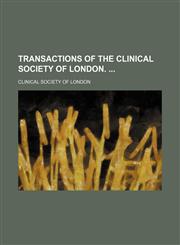 Transactions of the Clinical Society of London. (Volume 6),1150868694,9781150868696