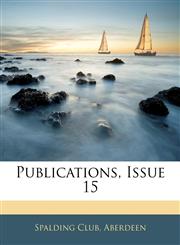Publications, Issue 15,1144004713,9781144004710