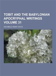 Tobit and the Babylonian Apocryphal Writings Volume 31,1230441816,9781230441818