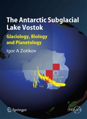 The Antarctic Subglacial Lake Vostok Glaciology, Biology and Planetology,3540426493,9783540426493