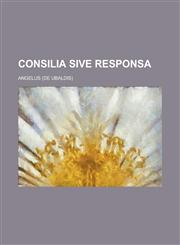 Consilia Sive Responsa,1234250748,9781234250744