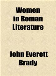 Women in Roman Literature,1154486761,9781154486766