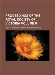 Proceedings of the Royal Society of Victoria Volume 6,1153106825,9781153106825