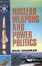 Nuclear Weapons and Power Politics 1st Edition,8171697119,9788171697113